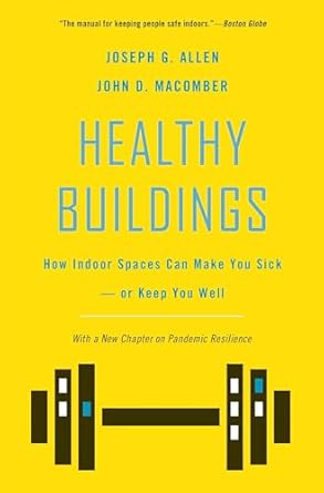 Healthy Buildings: How Indoor Spaces Can Make You Sickor Keep You Well