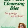 Liver Cleansing Diet Revised Edition: lover your liver and live longer