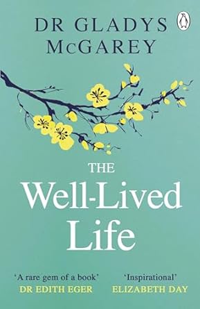 The Well-Lived Life: A 102-Year-Old Doctor's Six Secrets to Health and Happiness at Every Age
