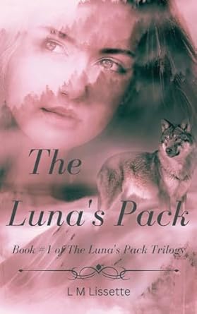 The Luna’s Pack: Book #1 of The Luna’s Pack Trilogy (1)