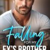 Falling For My Ex's Brother: A Second Chance Romance