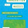 Innovation for the Masses: How to Share the Benefits of the High-Tech Economy