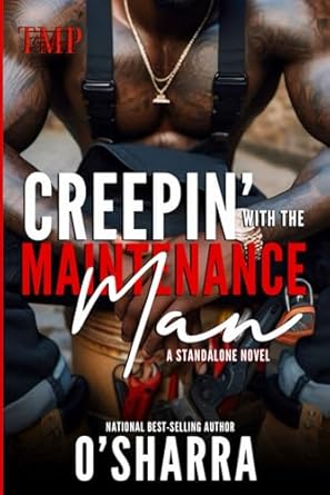 CREEPIN' WITH THE MAINTENANCE MAN: A STANDALONE NOVEL
