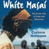 The White Masai: My Exotic Tale of Love and Adventure
