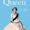 The Queen: Her Life