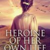 Heroine Of Her Own Life: Large Print Hardcover Edition
