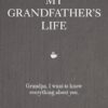 My Grandfather's Life: Grandpa, I Want to Know Everything About You: 12