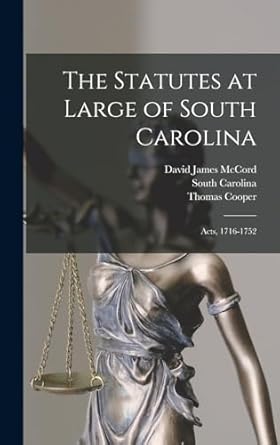 The Statutes at Large of South Carolina: Acts, 1716-1752