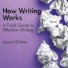 How Writing Works: A field guide to effective writing