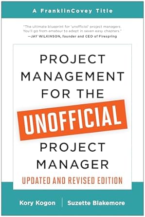 Project Management for the Unofficial Project Manager (Updated and Revised Edition)