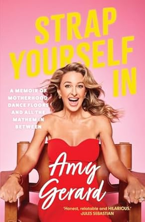 Strap Yourself In: A memoir of motherhood, dancefloors and all the mayhem in between