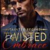 Twisted Embrace: A Dark Mafia Romance