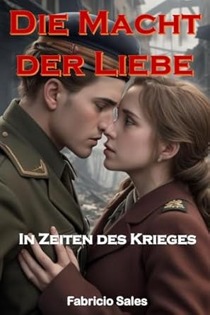 Die Macht der Liebe in Zeiten des Krieges