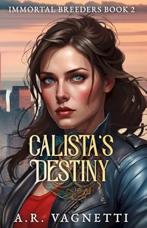 Calista's Destiny: (Immortal Breeders Book 2)