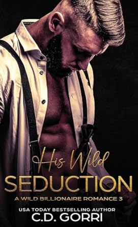 His Wild Seduction: A Wild Billionaire Romance (3)