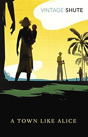 A Town Like Alice: (Vintage Classics Shute Series)