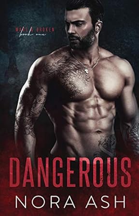 Dangerous: Made & Broken (A British Bad Boy Romance)