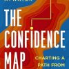 The Confidence Map: Charting a Path from Chaos to Clarity