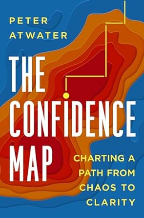 The Confidence Map: Charting a Path from Chaos to Clarity