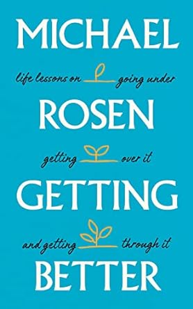 Getting Better: Life lessons on going under, getting over it, and getting through it