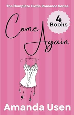 Come Again: The Complete Erotic Romance Series