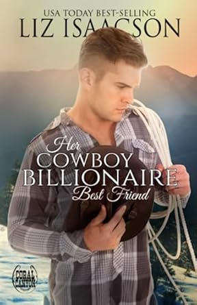 Her Cowboy Billionaire Best Friend: A Whittaker Brothers Novel