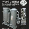 Wood Gasifier Construction Plans: Survive Petro Shortages. Make Off Grid Fuel at Home Using Wood Gas. DIY Alternative Energy