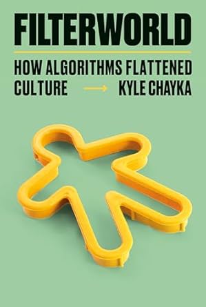 Filterworld: How Algorithms Flattened Culture