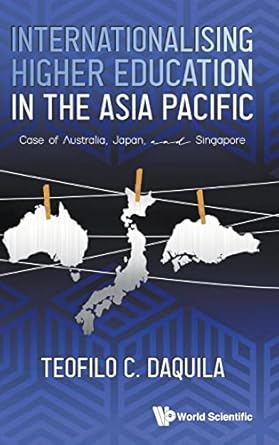 INTERNATIONALISING HIGHER EDUCATION IN THE ASIA PACIFIC: Case of Australia, Japan and Singapore