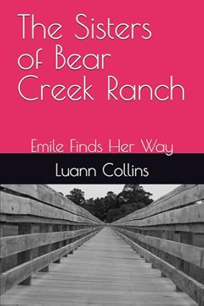 The Sisters of Bear Creek Ranch: Emile Finds Her Way