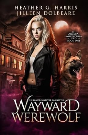 The Vampire and the Case of the Wayward Werewolf: An Urban Fantasy Novel (1)