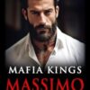 Mafia Kings: Massimo: Dark Mafia Romance Series #3