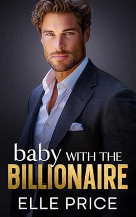 Baby With The Billionaire: A Boss Best Friend's Brother Romance