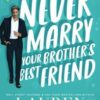 Never Marry Your Brother's Best Friend