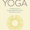 Menopause Yoga: A Holistic Guide to Supporting Women on Their Menopause Journey