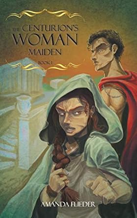 The Centurion’s Woman (1): Maiden