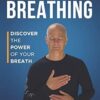 Conscious Breathing: Discover The Power of Your Breath