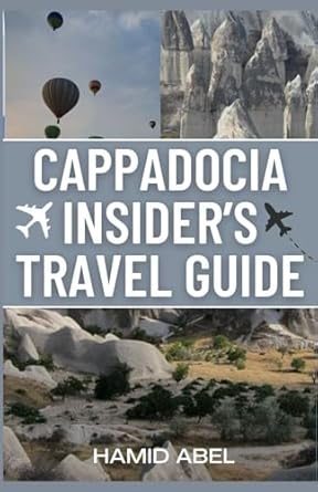 Cappadocia Insider's Travel Guide