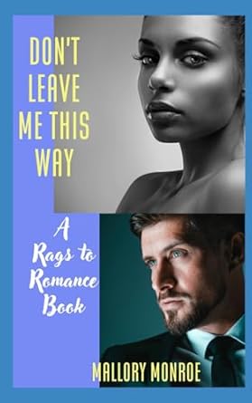 Don't Leave Me This Way: A Rags to Romance Book