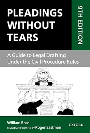 Pleadings Without Tears: A Guide to Legal Drafting Under the Civil Procedure Rules