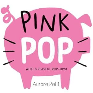 Pink Pop (With 6 Playful Pop-Ups!): A Board Book