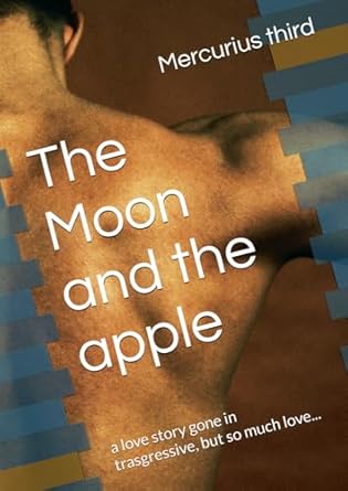 The Moon and the apple: a love story gone in trasgressive, but so much love...