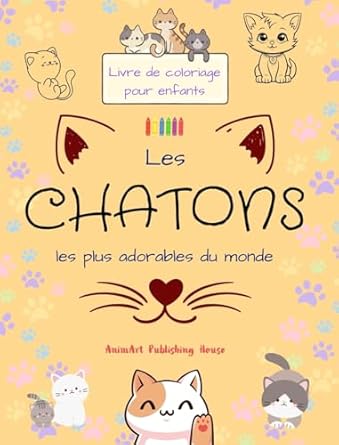Les chatons les plus adorables du monde - Livre de coloriage pour enfants - Scènes créatives et amusantes de chats: Des dessins charmants qui encouragent la créativité et l'amusement des enfants