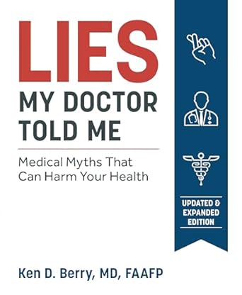 Lies My Doctor Told Me Second Edition: Medical Myths That Can Harm Your Health