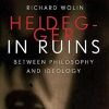 Heidegger in Ruins: Between Philosophy and Ideology
