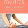 Mudras: Yoga In Your Hands