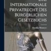 Das Internationale Privatrecht Des Bürgerlichen Gesetzbuchs