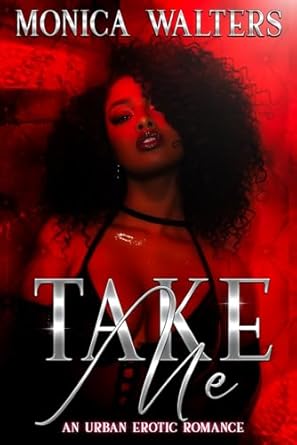 Take Me: An Urban Erotic Romance