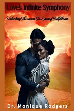 Love's Infinite Symphony: Unlocking the Secrets to Lasting Fulfillment