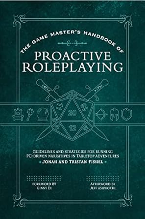 The Game Master’s Handbook of Proactive Roleplaying: Guidelines and strategies for running PC-driven narratives in 5E adventures
